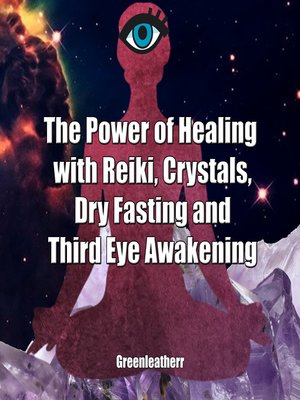 cover image of The Power of Healing with Reiki, Crystals, Dry Fasting and Third Eye Awakening